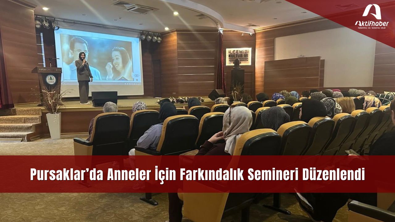 Pursaklar’da Anneler İçin Farkındalık Semineri Düzenlendi
