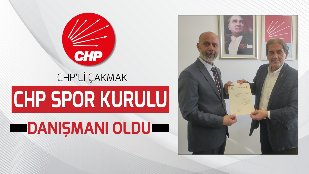 CHP’li Çakmak, CHP Spor Kurulu Danışmanı oldu