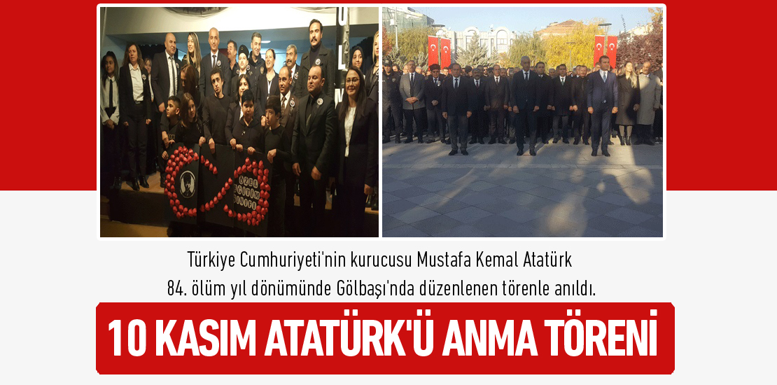 Gölbaşı'nda 10 Kasım Atatürk’ü anma töreni düzenlendi