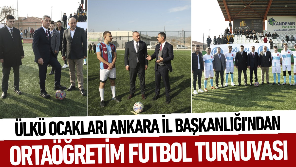 Ülkü Ocakları Ankara İl Başkanlığı'ndan Futbol Turnuvası