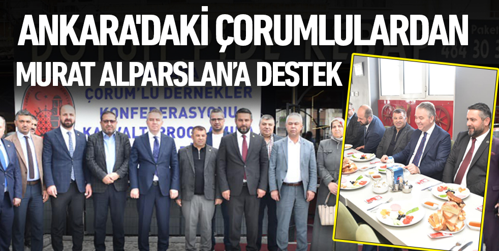 Ankara'daki Çorumlulardan Murat Alparslan’a destek