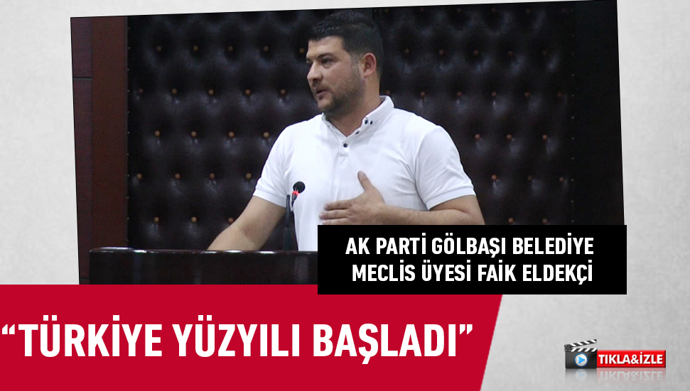AK Parti Meclis Üyesi Eldekçi “Türkiye Yüzyılı başladı”