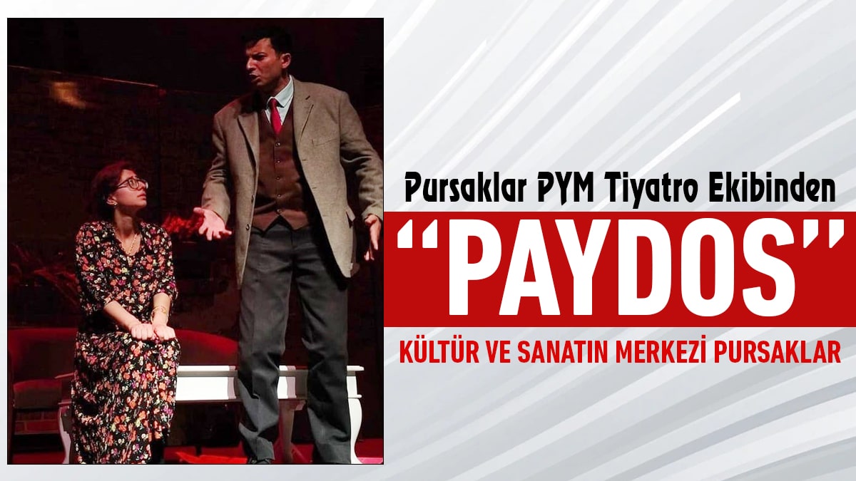 Pursaklar PYM Tiyatro Ekibinden ‘‘Paydos’’