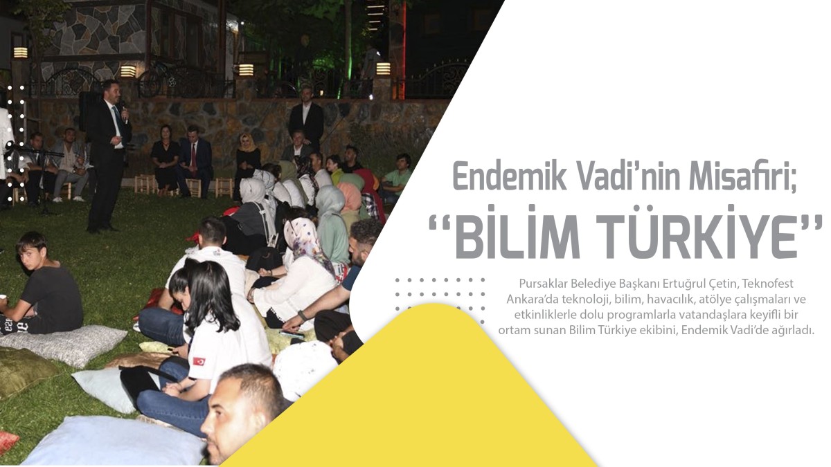 Endemik Vadi’nin Misafiri; ‘‘Bilim Türkiye’’