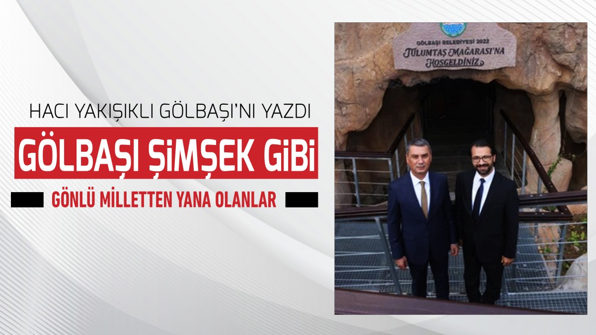 HACI YAKIŞIKLI GÖLBAŞI’NI YAZDI