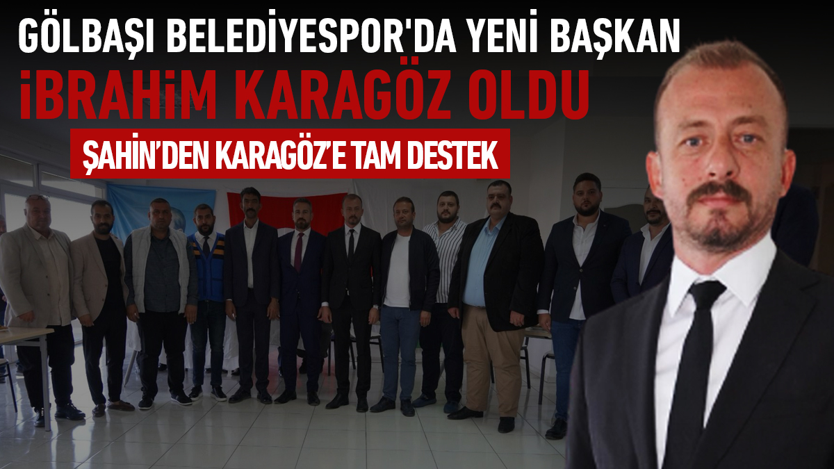 Gölbaşı Belediyespor'da yeni başkan: Karagöz