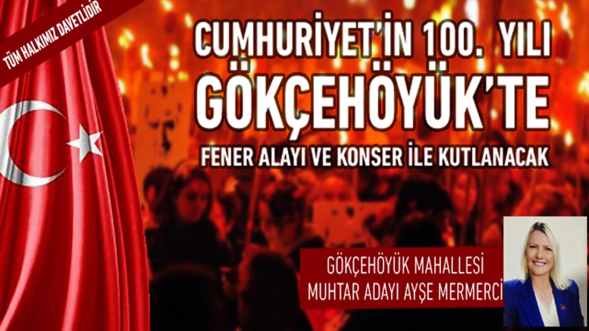 Cumhuriyet’in 100.  Yılı Gökçehöyük’te fener alayı ve konseri ile kutlanacak