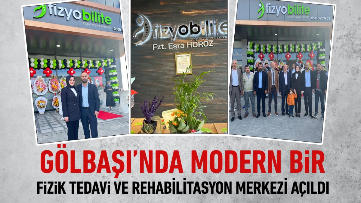 Gölbaşı’nda Modern Bir Fizik Tedavi ve Rehabilitasyon Merkezi açıldı
