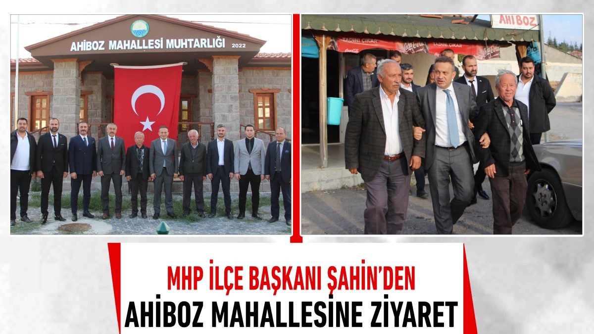 MHP İlçe Başkanı Şahin’den Ahiboz Mahallesine ziyaret