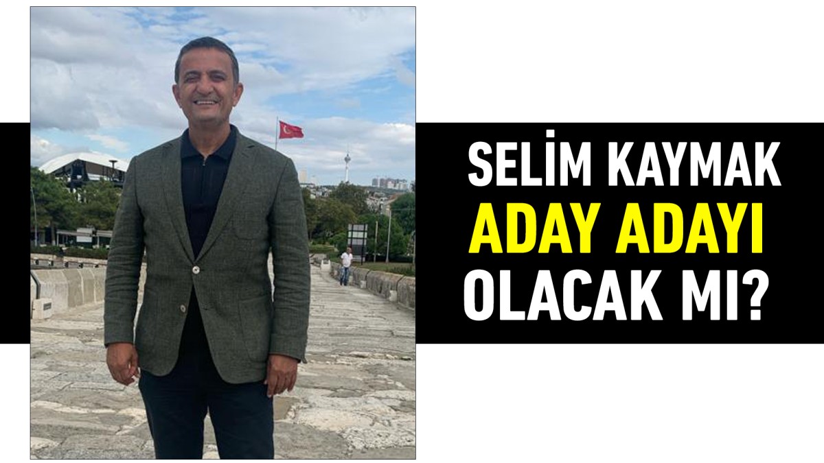 Selim Kaymak aday adayı olacak mı? 