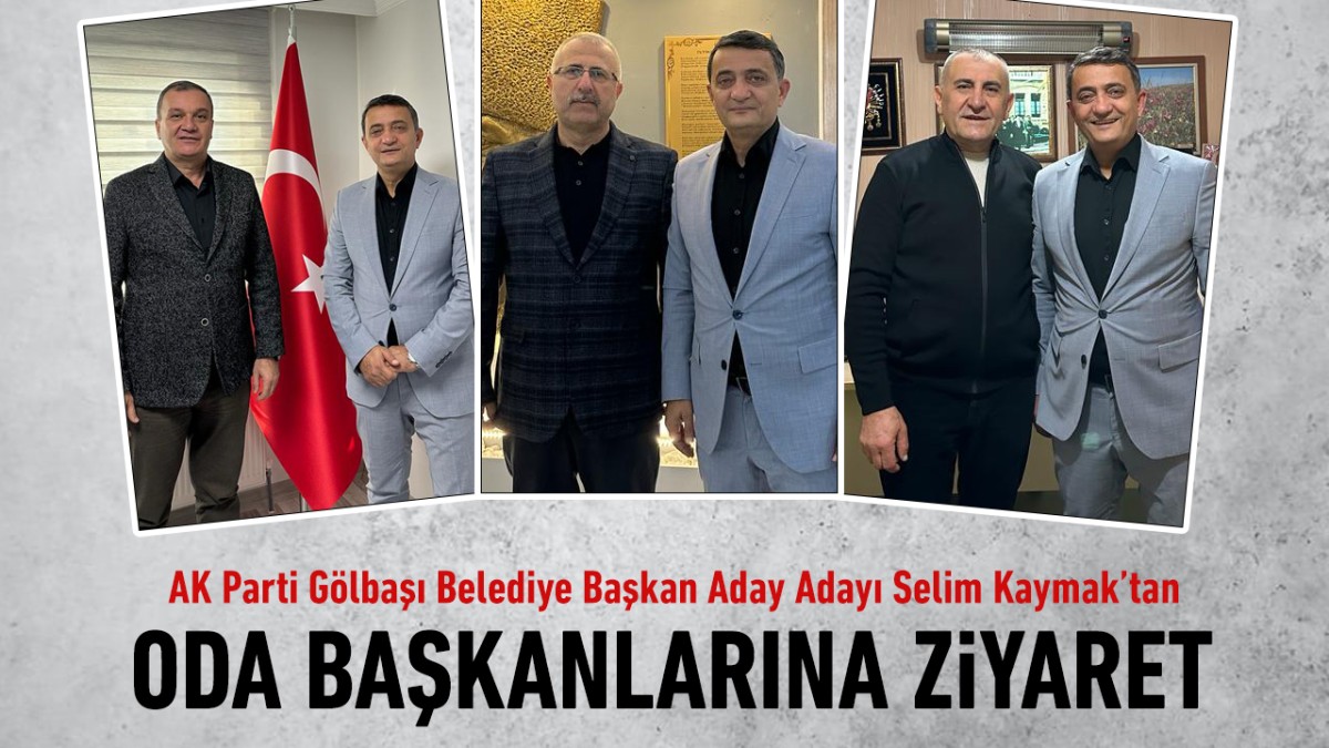 AK Parti Gölbaşı Belediye Başkan Aday Adayı Selim Kaymak’tan ziyaretler 