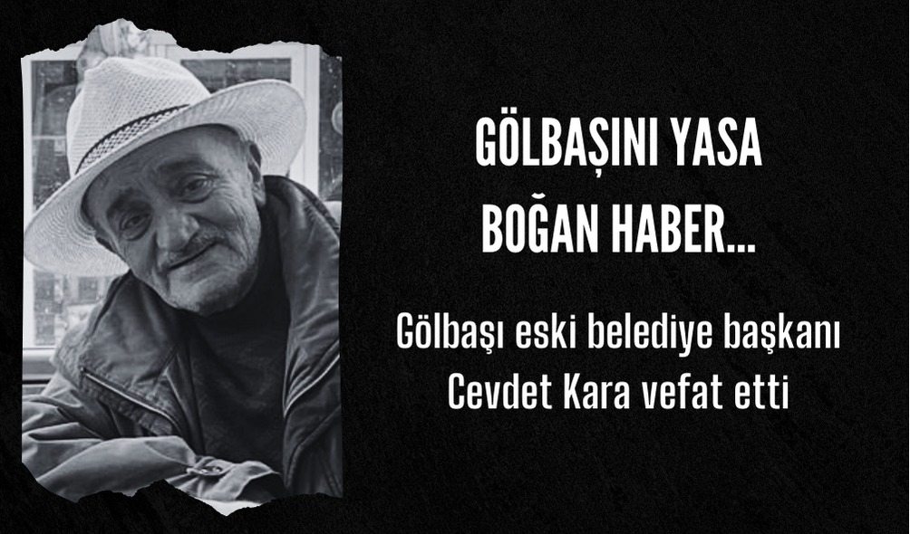Gölbaşı Belediye Eski Başkanı Dr. Cevdet Kara vefat etti