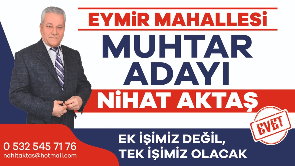 Nihat Aktaş “Eymir mahallesine hizmet etmeye hazırım”