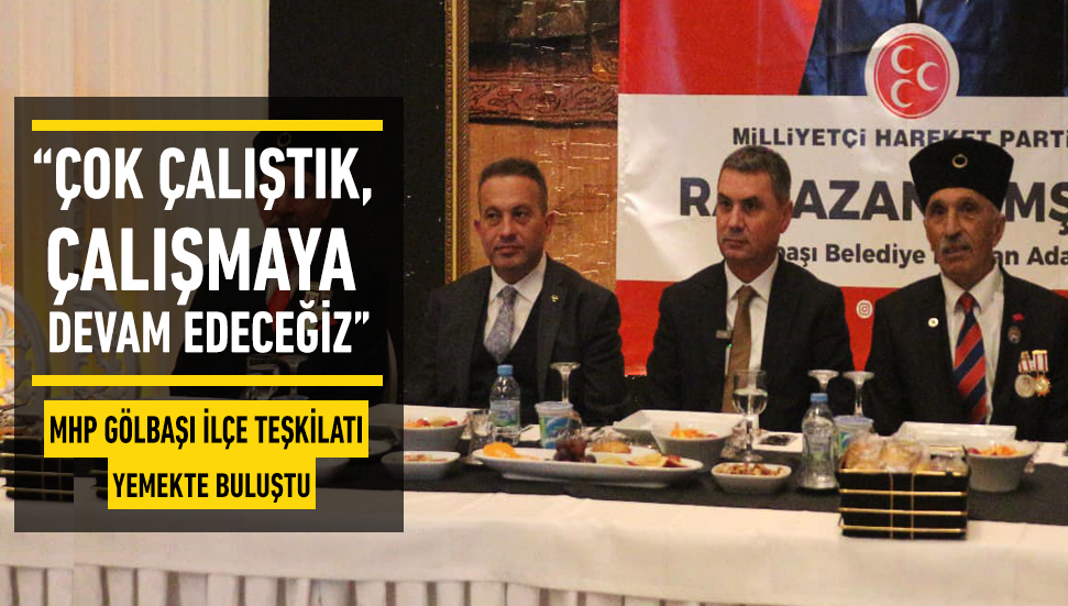 MHP GÖLBAŞI İLÇE TEŞKİLATI YEMEKTE BULUŞTU