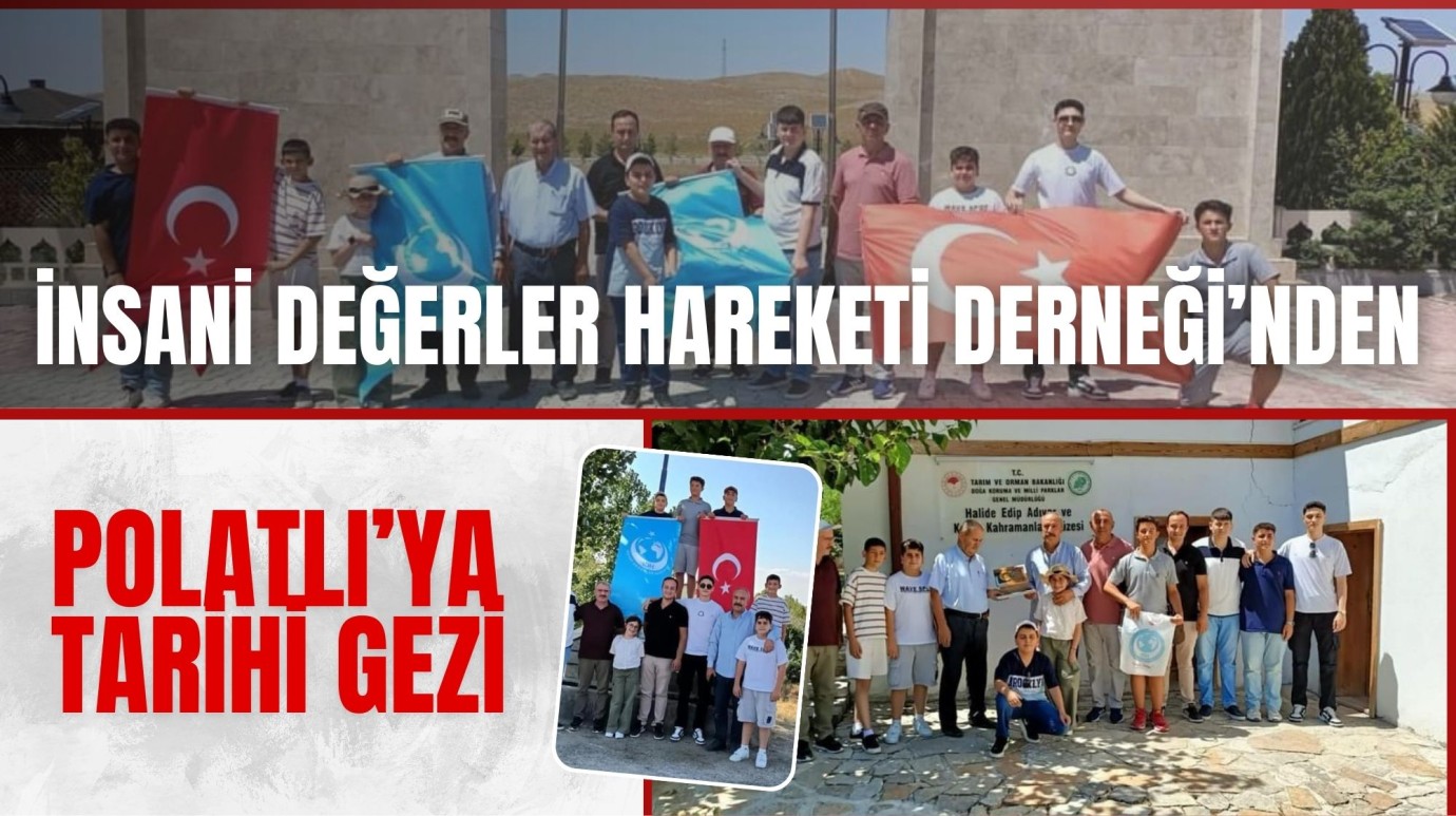İnsanı Değerler Hareketi Derneği’nden Polatlı’ya tarihi gezi