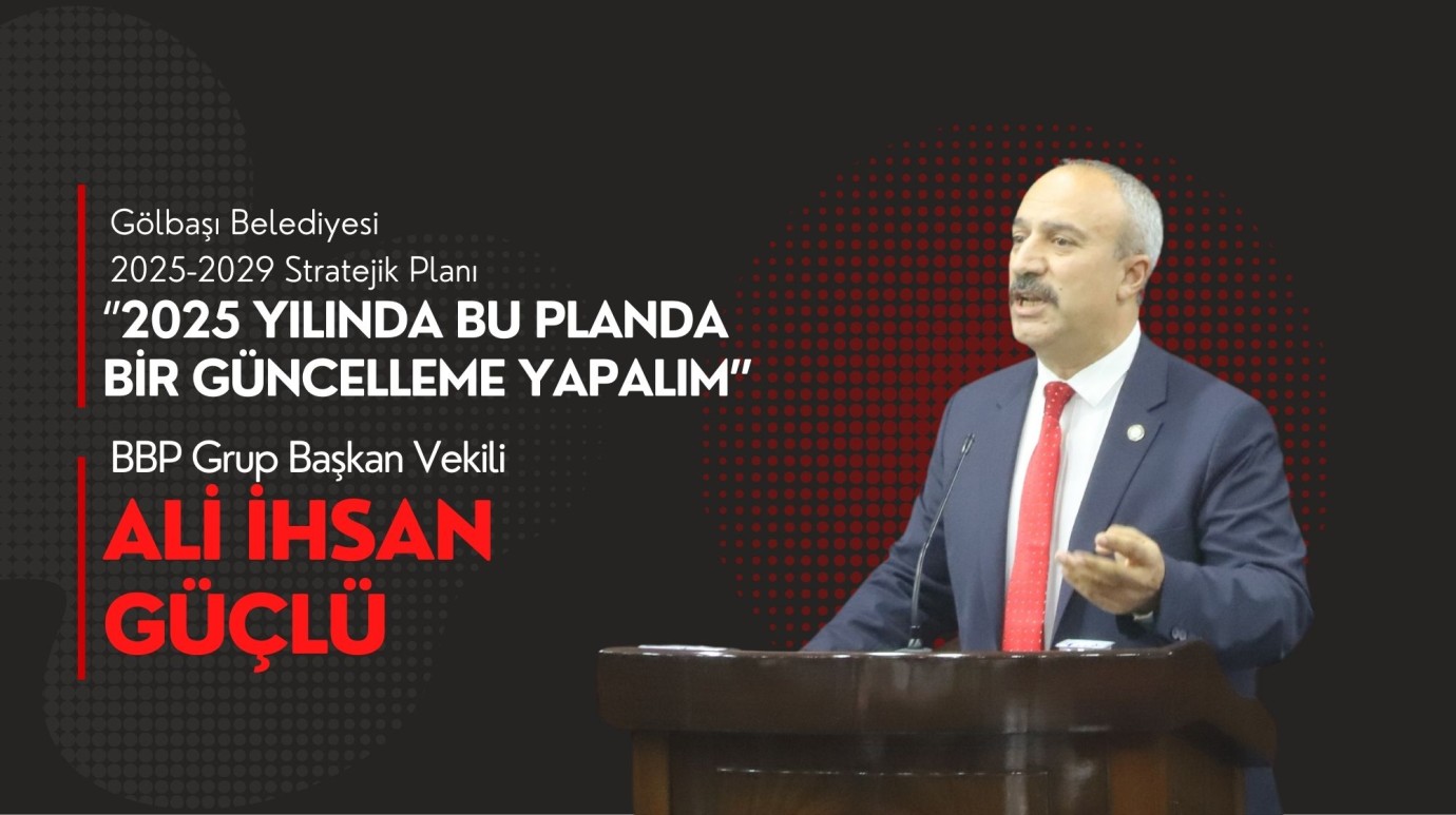 GÜÇLÜ ''2025 yılında bu planda bir güncelleme yapalım''