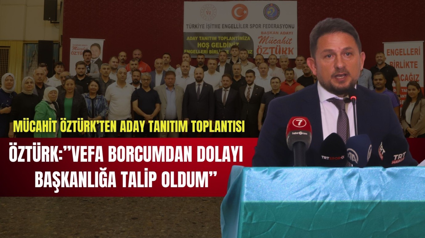 Mücahit Öztürk, İşitme Engelliler Federasyonu Başkanlığı’na Adaylığını Duyurdu