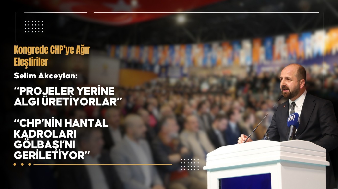 Kongrede CHP’ye Ağır Eleştiriler: “Projeler Yerine Algı Üretiyorlar”