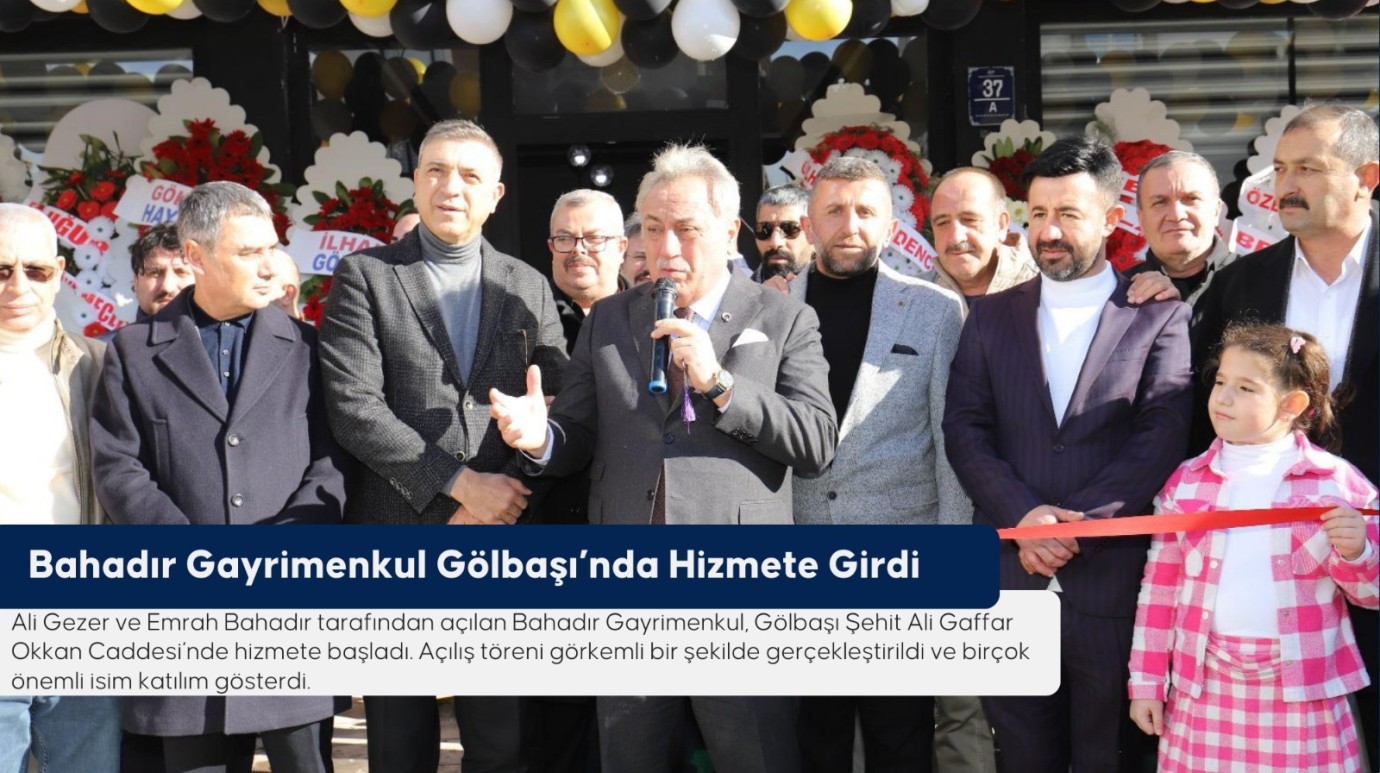Bahadır gayrimenkul Gölbaşı’nda hizmete girdi