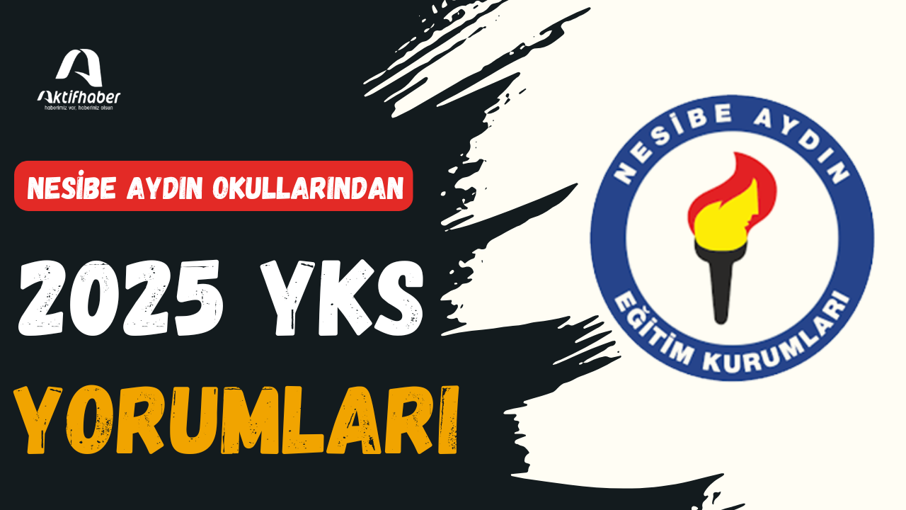 NESİBE AYDIN OKULLARINDAN 2025 YKS YORUMLARI: 