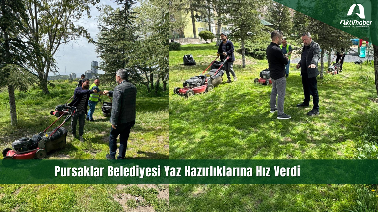 Pursaklar Belediyesi Yaz Hazırlıklarına Hız Verdi