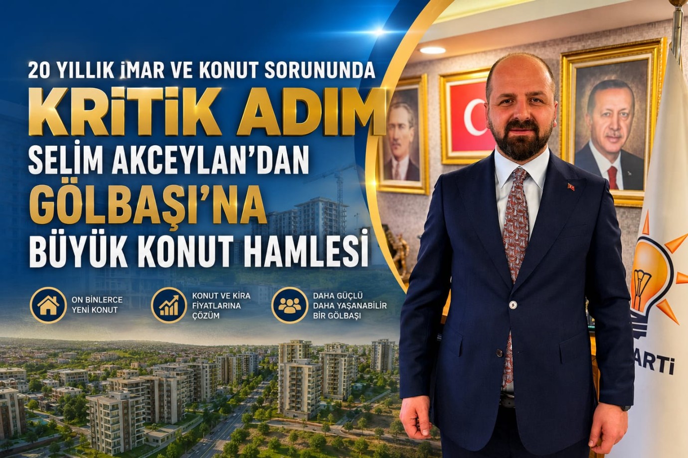20 Yıllık İmar ve Konut Sorununda Kritik Adım: Selim Akceylan’dan Gölbaşı’na Büyük Konut Hamlesi