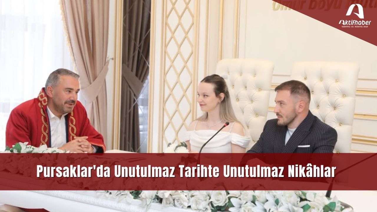 Pursaklar'da Unutulmaz Tarihte Unutulmaz Nikâhlar