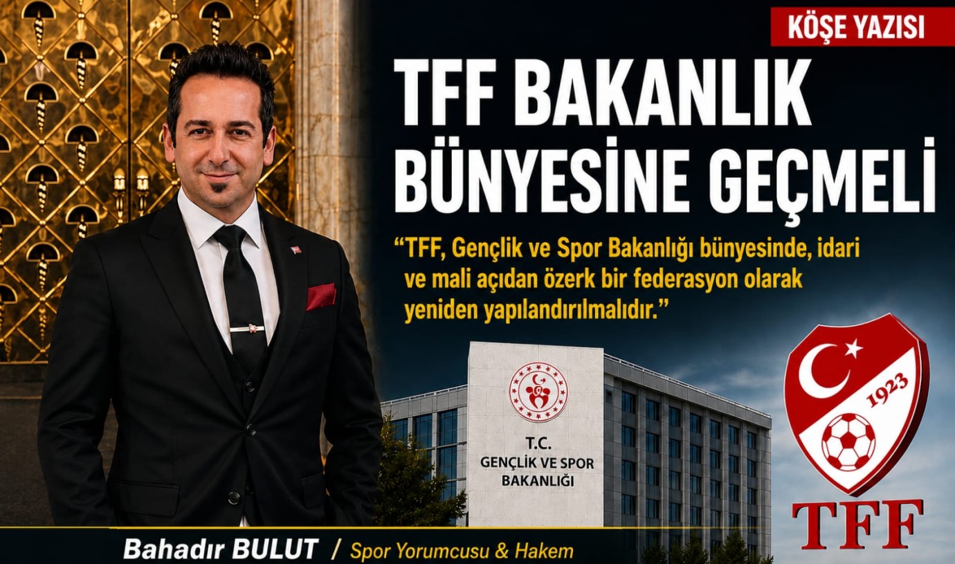 TFF Bakanlık Bünyesine Geçmeli 