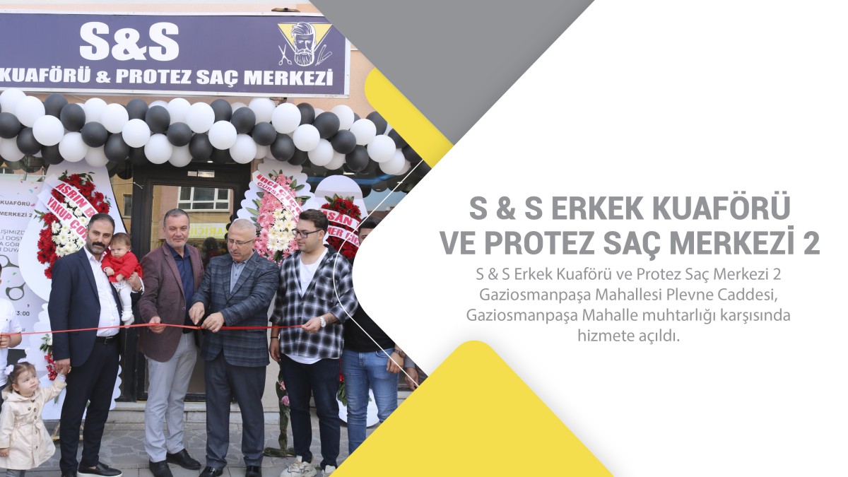 S & S Erkek Kuaförü ve Protez Saç Merkezi 2 Açıldı 