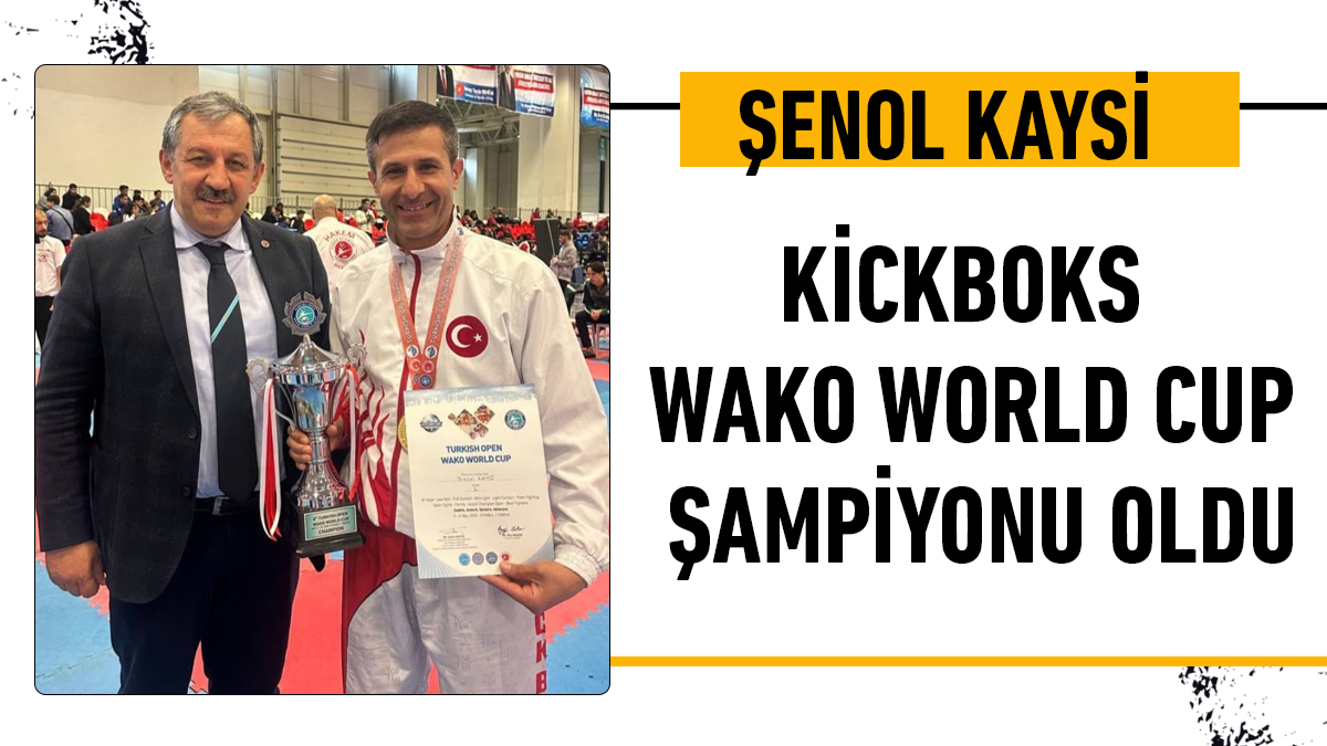 Şenol Kaysi “Kickboks Wako World Cup” şampiyonu oldu