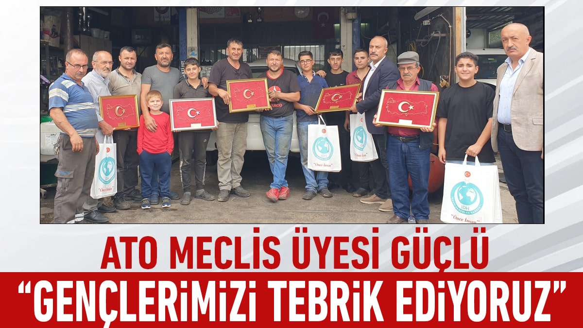 ATO Meclis Üyesi Güçlü “Gençlerimizi tebrik ediyoruz”