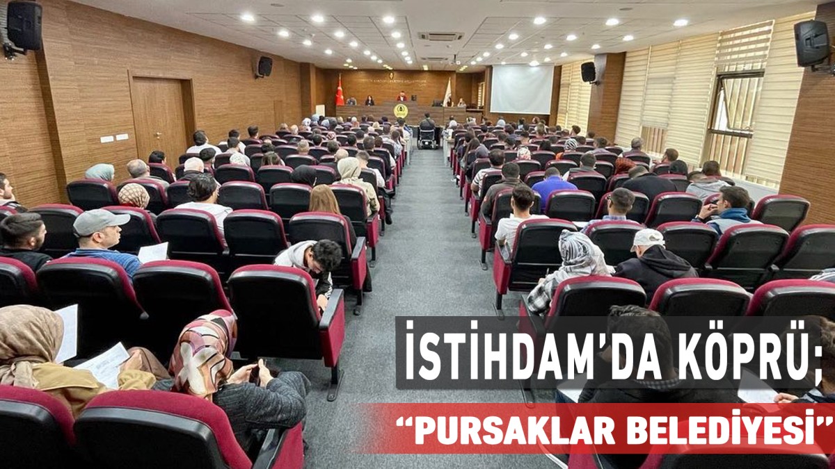 İstihdam’da Köprü; ‘‘Pursaklar Belediyesi’’