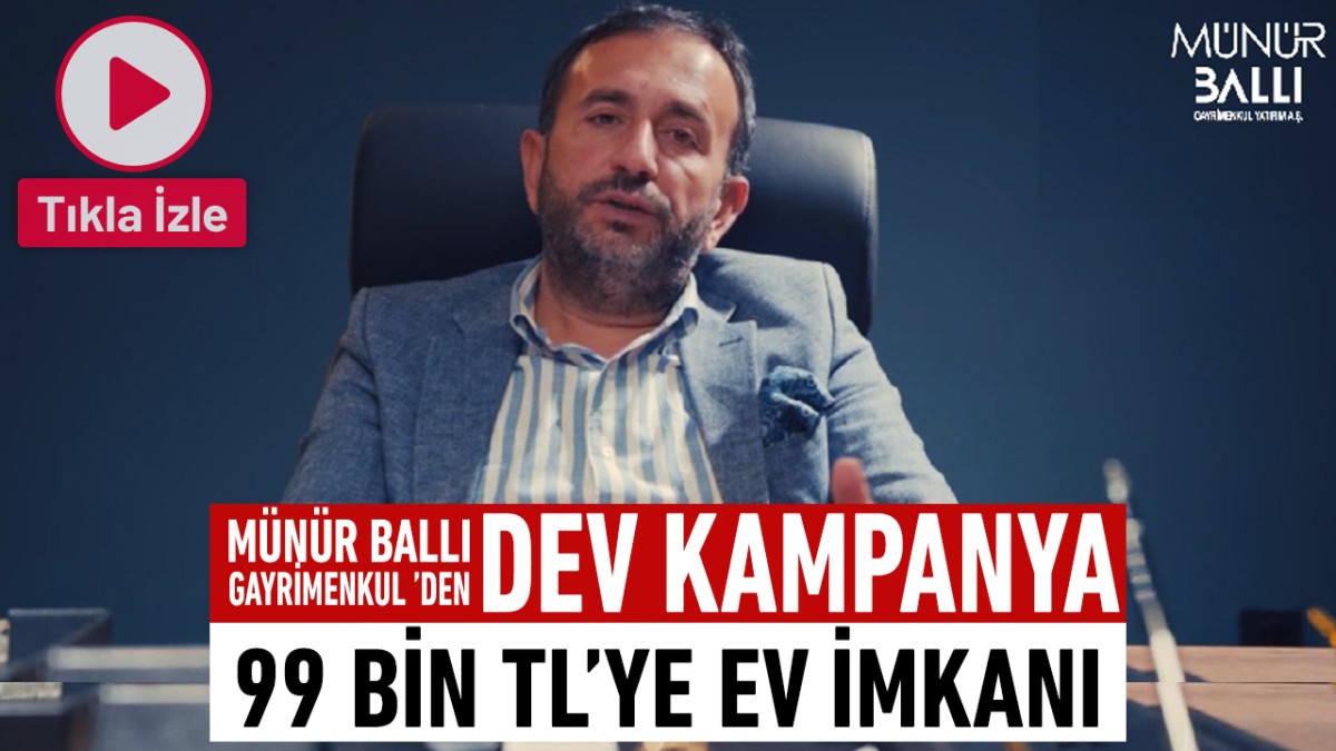 MÜNÜR BALLI GAYRİMENKUL ’DEN DEV KAMPANYA