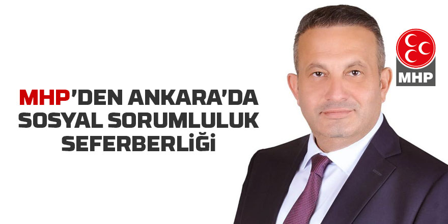 MHP Ankara'da sosyal sorumluluk seferberliğine çıktı