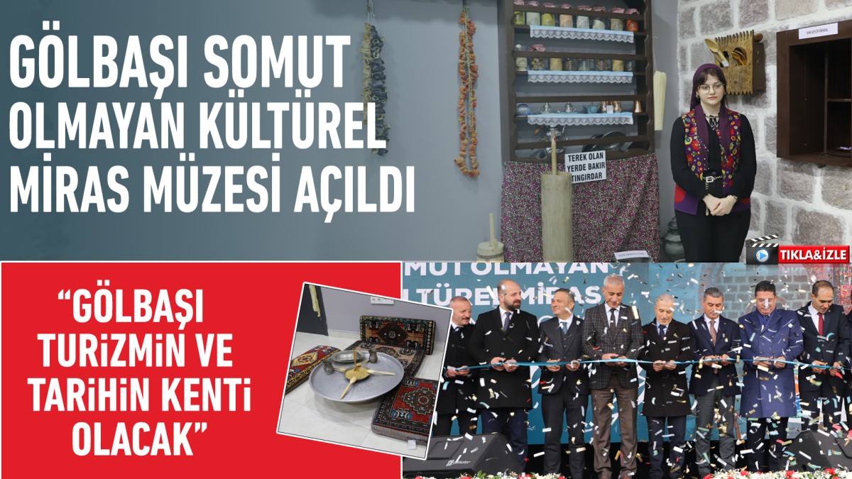 Gölbaşı Somut Olmayan Kültürel Miras Müzesi açıldı